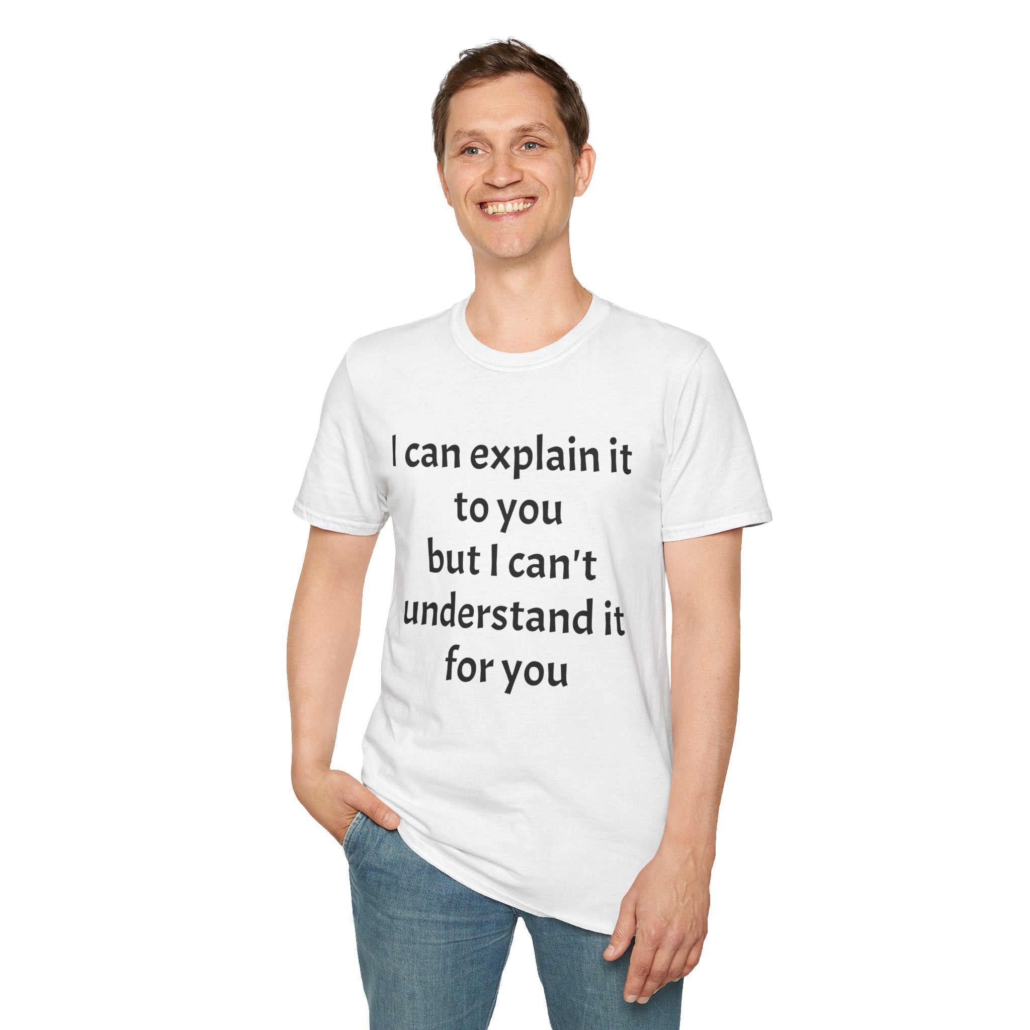 I Can't Understand It For You T-Shirt - Funny Sarcastic Humor Tee