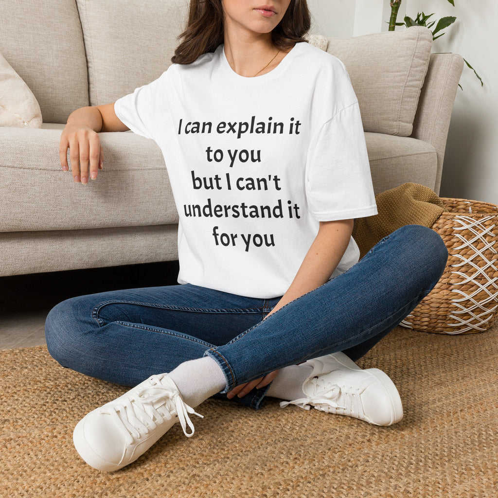 I Can't Understand It For You T-Shirt - Funny Sarcastic Humor Tee