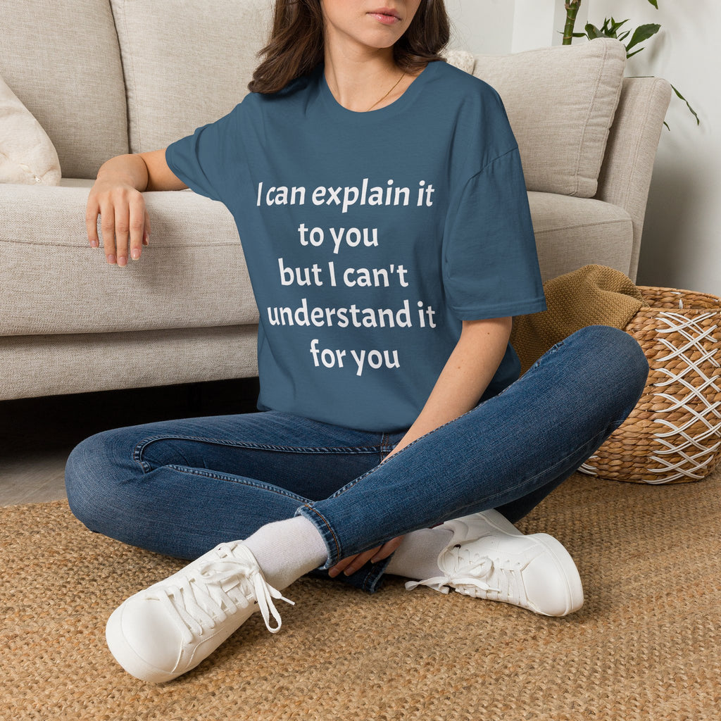 I Can't Understand It For You T-Shirt - Funny Sarcastic Humor Tee