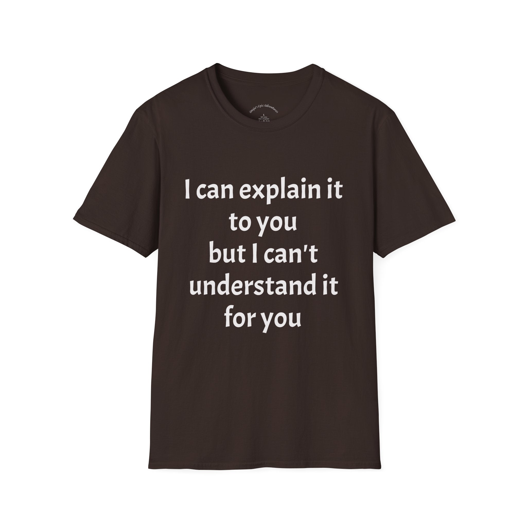 I Can't Understand It For You T-Shirt - Funny Sarcastic Humor Tee