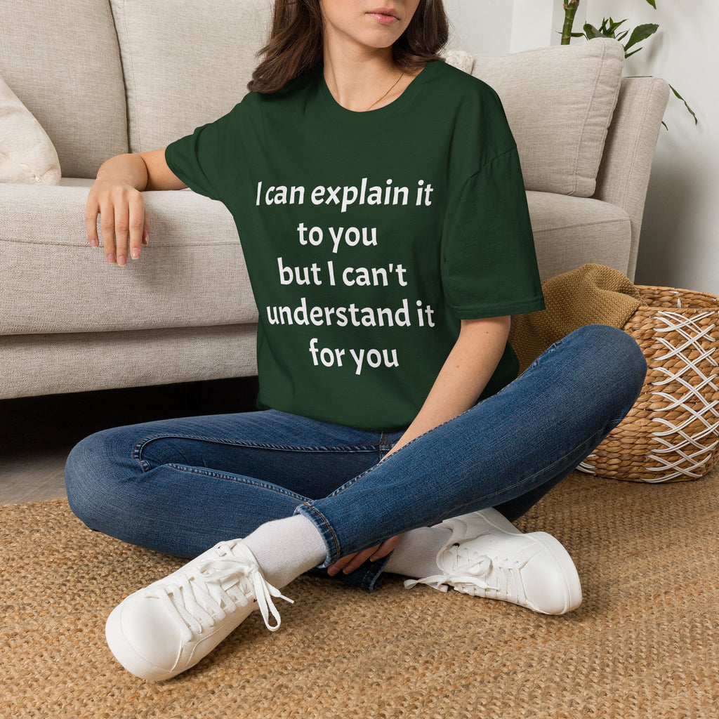 I Can't Understand It For You T-Shirt - Funny Sarcastic Humor Tee