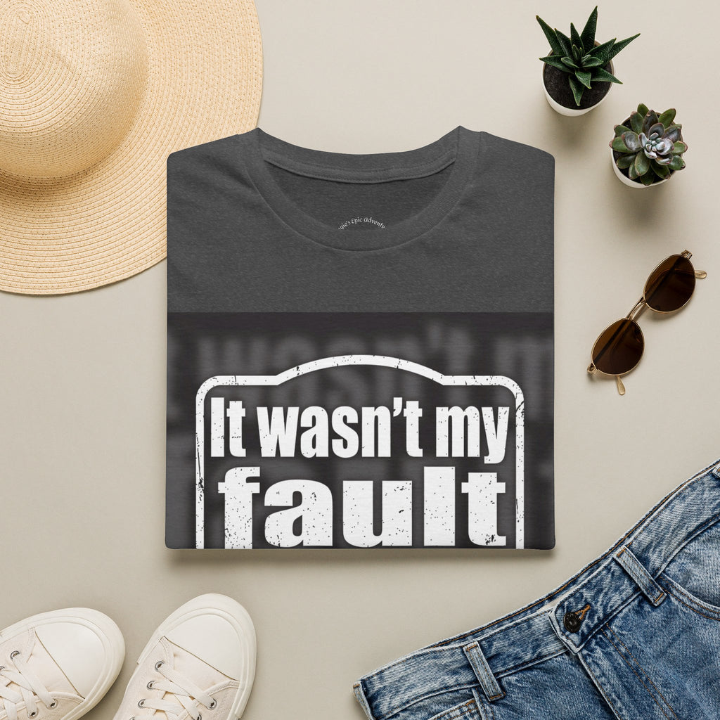 It Wasn't My Fault But It Has Become My Problem T-Shirt - Funny Sarcastic Humor Tee
