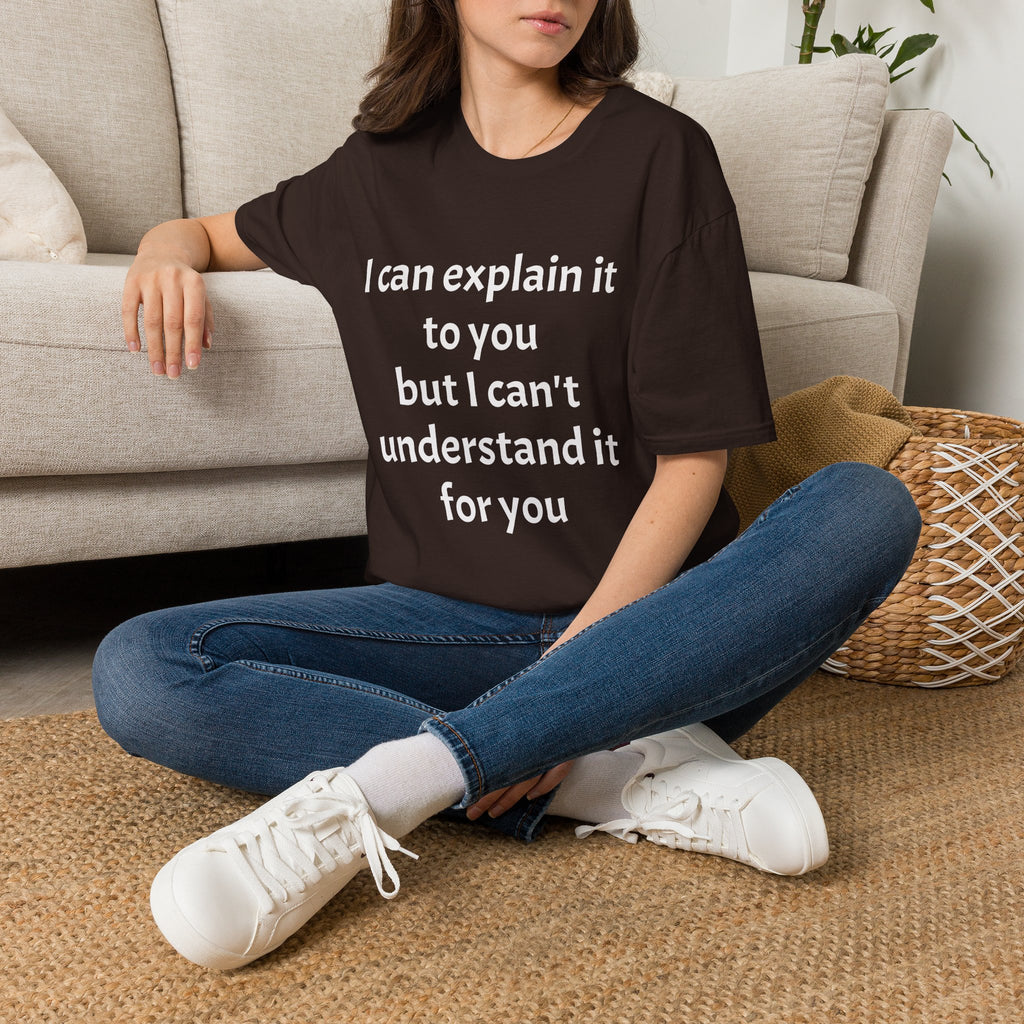 I Can't Understand It For You T-Shirt - Funny Sarcastic Humor Tee