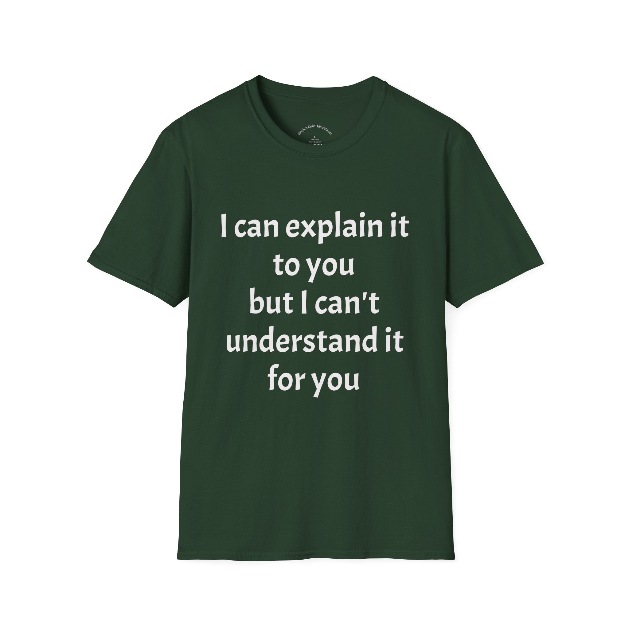 I Can't Understand It For You T-Shirt - Funny Sarcastic Humor Tee