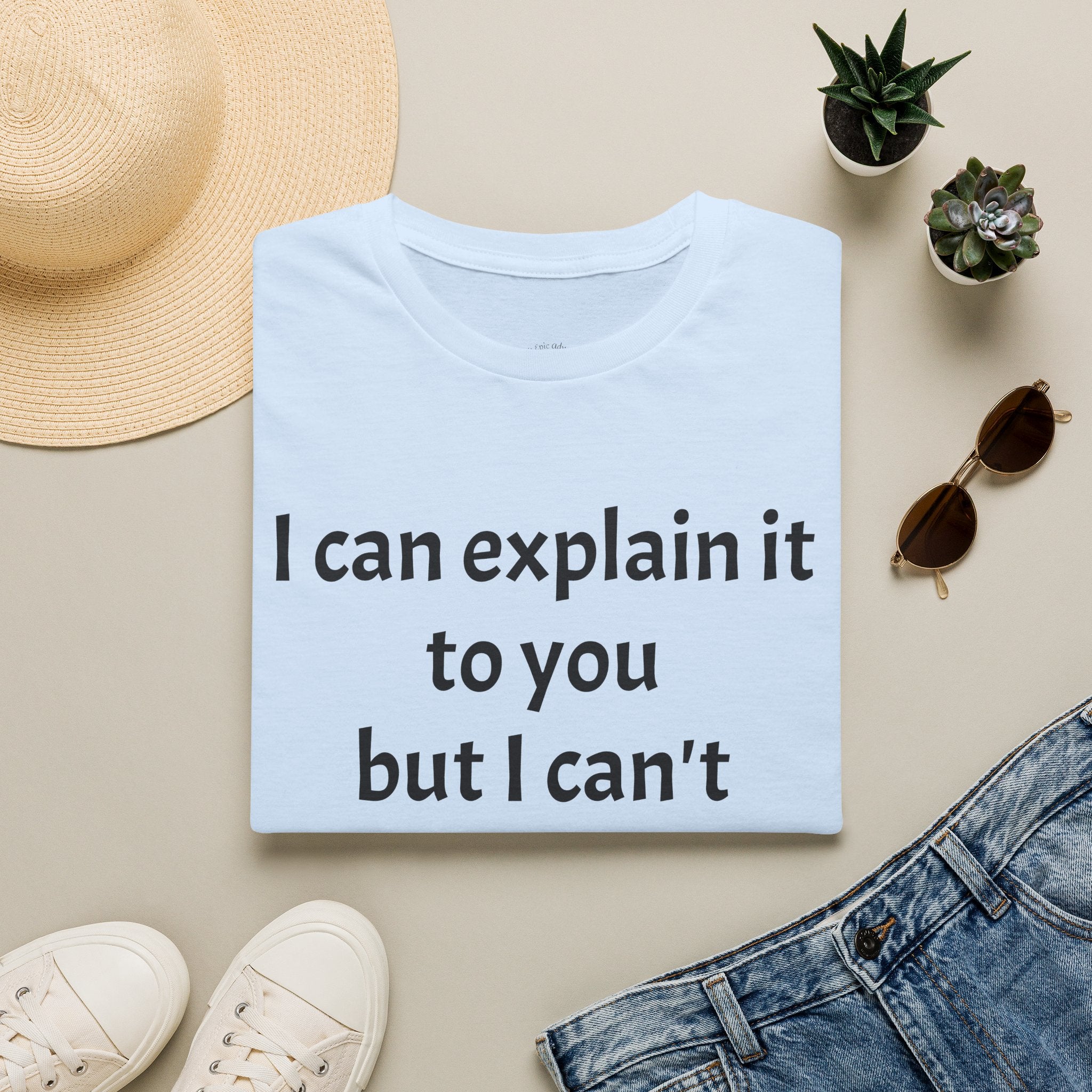 I Can't Understand It For You T-Shirt - Funny Sarcastic Humor Tee